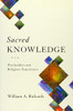 Sacred Knowledge: Psychedelics And Religious Experiences
