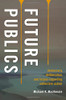 Future Publics: Democracy, Deliberation, And Future-Regarding Collective Action