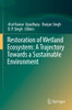 Restoration Of Wetland Ecosystem: A Trajectory Towards A Sustainable Environment