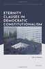 Eternity Clauses In Democratic Constitutionalism (Oxford Comparative Constitutionalism)