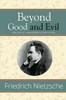Beyond Good And Evil - Prelude To A Philosophy Of The Future (Reader'S Library Classics)