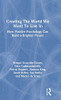 Creating The World We Want To Live In: How Positive Psychology Can Build A Brighter Future