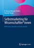 Selbstmarketing F?r Wissenschaftler*Innen: Methoden, Modelle Und Instrumente (German Edition)