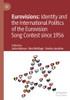 Eurovisions: Identity And The International Politics Of The Eurovision Song Contest Since 1956