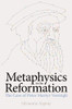 Metaphysics In The Reformation: The Case Of Peter Martyr Vermigli (British Academy Monographs)
