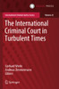 The International Criminal Court In Turbulent Times (International Criminal Justice Series, 23)