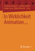 In Wirklichkeit Animation...: Beitr?ge Zur Deutschsprachigen Animationsforschung (German Edition)