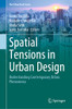 Spatial Tensions In Urban Design: Understanding Contemporary Urban Phenomena (The Urban Book Series)