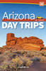 Arizona Day Trips by Theme (Day Trip Series)