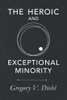 The Heroic And Exceptional Minority: A Guide To Mythological Self-Awareness And Growth