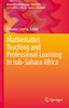 Mathematics Teaching And Professional Learning In Sub-Sahara Africa (Research In Mathematics Education)