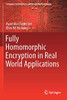 Fully Homomorphic Encryption In Real World Applications (Computer Architecture And Design Methodologies)