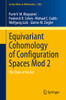 Equivariant Cohomology Of Configuration Spaces Mod 2: The State Of The Art (Lecture Notes In Mathematics)