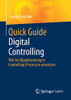Quick Guide Digital Controlling: Wie Sie Digitalisierung In Controlling-Prozessen Umsetzen (German Edition)
