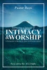 Cultivating A Lifestyle Of Intimacy And Worship: A Prerequisite To Hosting The Glory And The Presence Of God