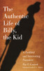 The Authentic Life Of Billy, The Kid: A Faithful & Interesting Narrative (The Western Frontier Library Series)