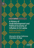 A History Of Underdevelopment And Political Economy Of Inflation In Sri Lanka: With An Outline Of Nationalisms