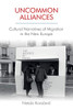 Uncommon Alliances: Cultural Narratives of Migration in the New Europe