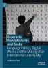 Esperanto Revolutionaries And Geeks: Language Politics, Digital Media And The Making Of An International Community