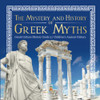 The Mystery And History Of Greek Myths | Greek Culture History Grade 5 | Children'S Ancient History