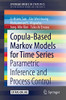 Copula-Based Markov Models For Time Series: Parametric Inference And Process Control (Springerbriefs In Statistics)
