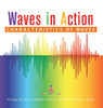 Waves In Action : Characteristics Of Waves | Energy, Force And Motion Grade 3 | Children'S Physics Books