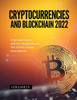 Cryptocurrencies And Blockchain 2022: Cryptocurrencies And The Blockchain Are The Future Of Your Investments