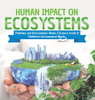 Human Impact On Ecosystems | Pollution And Environment Books | Science Grade 8 | Children'S Environment Books