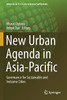 New Urban Agenda In Asia-Pacific: Governance For Sustainable And Inclusive Cities (Advances In 21St Century Human Settlements)