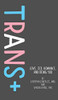 Trans+: Love, Sex, Romance, and Being You