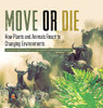 Move Or Die : How Plants And Animals React To Changing Environments | Ecology Books Grade 3 | Children'S Environment Books