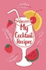 My Cocktail Recipes: Adult Blank Lined Notebook, Gift For Bartender Mixologist, Cocktail Party Recipe Book, Cocktail Journal, Recipe Notes