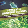 Unicellular And Multicellular Organisms | Comparing Life Processes | Biology Book | Science Grade 7 | Children'S Biology Books