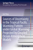 Sources Of Uncertainty In The Tropical Pacific Warming Pattern Under Global Warming Projected By Coupled Ocean-Atmosphere Models (Springer Theses)