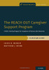 The Reach Out Caregiver Support Program: A Skills Training Program For Caregivers Of Persons With Dementia, Clinician Guide (Treatments That Work)
