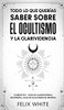 Todo Lo Que Quer?as Saber Sobre El Ocultismo Y La Clarividencia: 2 Libros En 1 - Gu?a De Clarividencia En Espa±Ol, Gu?a De Ocultismo En Espa±Ol (Spanish Edition)