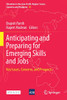Anticipating And Preparing For Emerging Skills And Jobs: Key Issues, Concerns, And Prospects (Education In The Asia-Pacific Region: Issues, Concerns And Prospects)