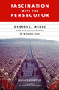 Fascination With The Persecutor: George L. Mosse And The Catastrophe Of Modern Man (George L. Mosse Series In The History Of European Culture, Sexuality, And Ideas)
