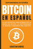 Bitcoin En Espa±Ol: La Gu?a Definitiva Para Introducirte Al Mundo Del Bitcoin, Las Criptomonedas, El Trading Y Dominarlo Por Completo (Criptomonedas En Espa±Ol) (Spanish Edition)