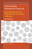 Understanding Educational Complexity Integrating Practices And Perspectives For 21St Century Leadership (Educational Leadership And Leaders In ... Leadership And Leaders In Contexts, 6)