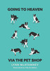 Going To Heaven Via The Pet Shop