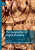 The Geographies Of Digital Sexuality