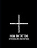 How To Tattoo: First Aid For Tattooing