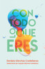 Con Todo Lo Que Eres (Spanish Edition)