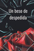 Un Beso De Despedida (Spanish Edition)