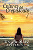 Colores Del Crepúsculo (Spanish Edition)