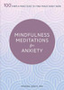 Mindfulness Meditations for Anxiety: 100 Simple Practices to Find Peace Right Now