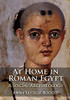 At Home In Roman Egypt: A Social Archaeology