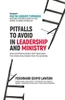 Pitfalls To Avoid In Leadership And Ministry