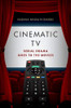 Cinematic Tv: Serial Drama Goes To The Movies